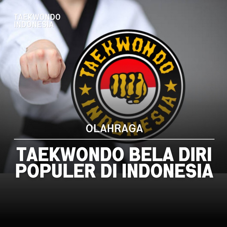 Taekwondo bela diri populer di Indonesia Taekwondo Indonesia Dojang warriortcsemarang